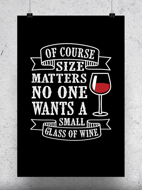 No One Wants A Small Wine Glass Poster -Image by Shutterstock