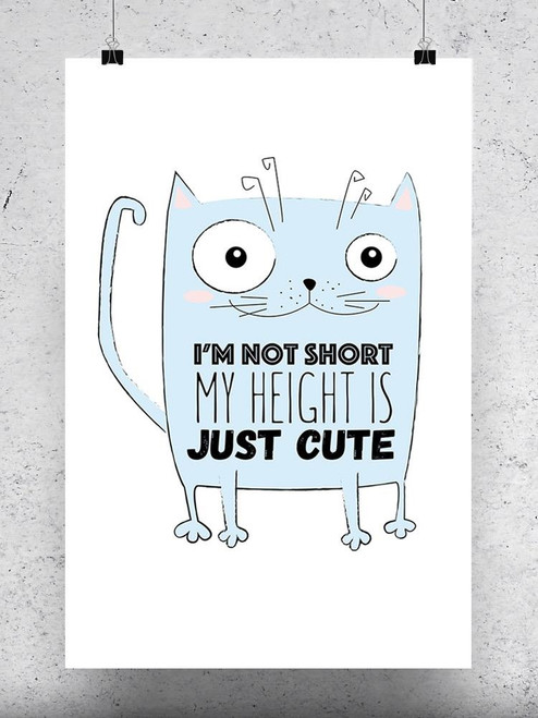 I'm Not Short, My Height Is Cute Poster -Image by Shutterstock