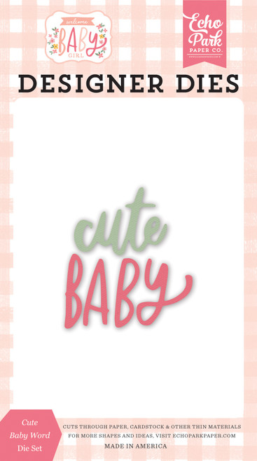 Echo Park Dies-Cute Baby Word, Welcome Baby Girl