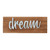 8.5" Brown and Gray Wooden Rectangular Plaque with "Dream" Design