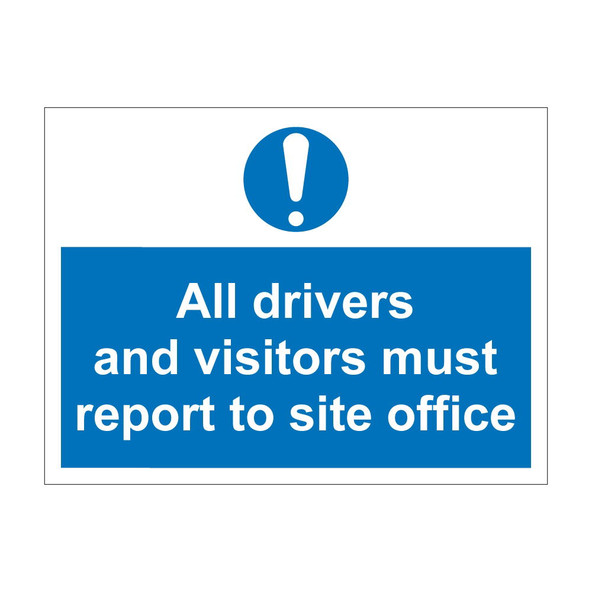 All drivers & visitors must report to the site office 600mm x 450mm - 1mm Rigid Plastic Sign