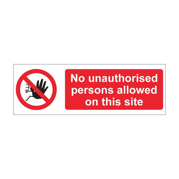 No unauthorised persons allowed on…. 600mm x 200mm - 1mm Rigid Plastic Sign