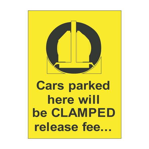 Cars parked here will be clamped release 600mm x 450mm - 1mm Rigid Plastic Sign
