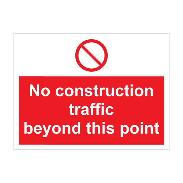 No construction traffic beyond this 600mm x 450mm - 1mm Rigid Plastic Sign