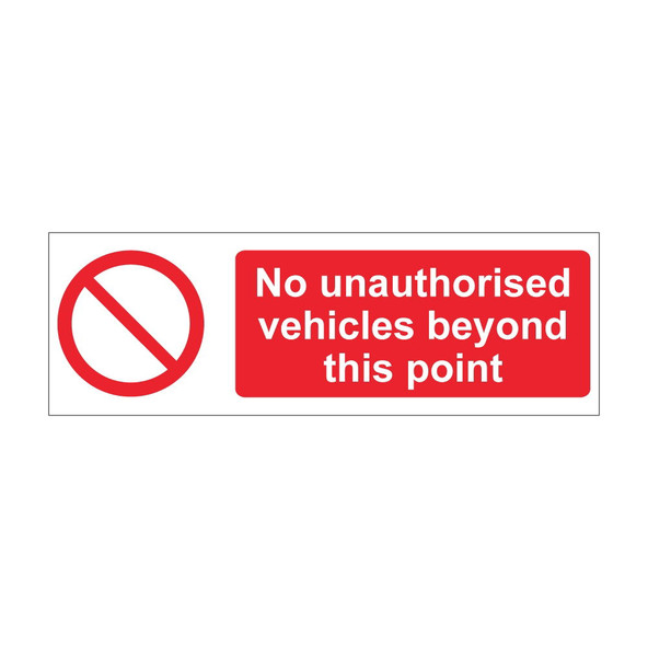 No unauthorised vehicles beyond this…. 600mm x 200mm - 1mm Rigid Plastic Sign
