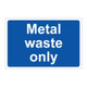 Metal Waste Only - 1mm Rigid Plastic Sign