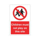 Children must not play on this site Sign