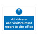 All drivers & visitors must report to the site office 600mm x 450mm - 1mm Rigid Plastic Sign