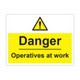 Danger Operatives at Work - 1mm Rigid Plastic Sign