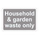 House and Garden Waste only Sign