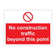 No construction traffic beyond this 600mm x 450mm - 1mm Rigid Plastic Sign