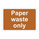 Paper Waste Only - 1mm Rigid Plastic Sign