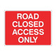 Road closed access only - 1050mm x750mm - Zintec Sign
