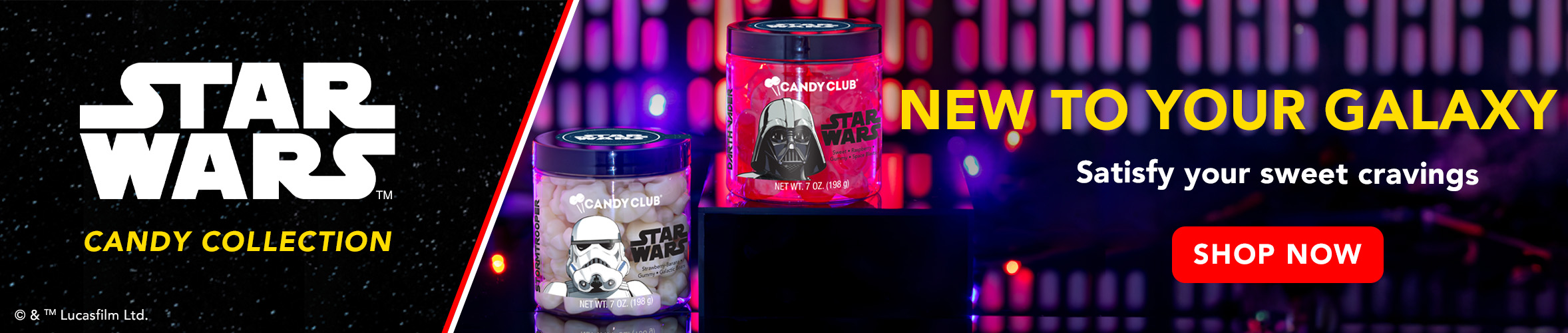 Star Wars Candy Collection. New To Your Galaxy. Shop Now.