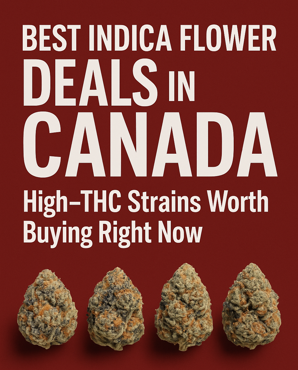Best Indica Flower Deals in Canada | High-THC Weed Worth Buying