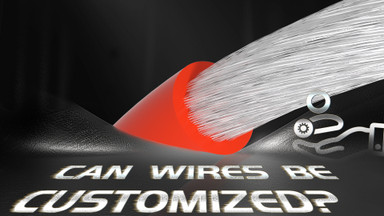 Can Wires Be Customized? Can Wires Be Customized?
