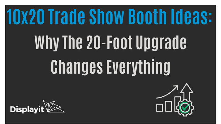 10x20 Trade Show Booth Ideas: Why the 20-Foot Upgrade Changes Everything