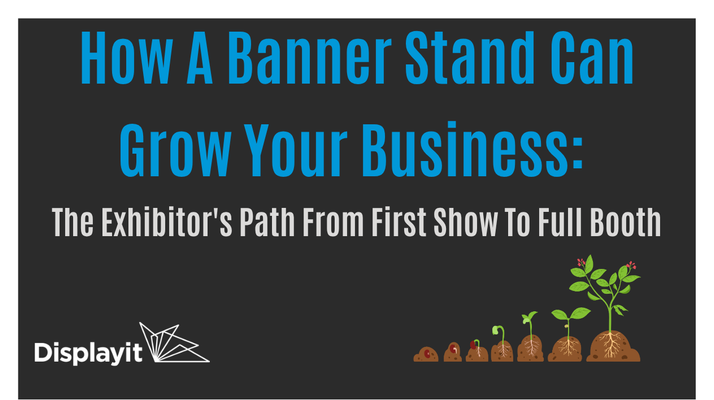 How A Banner Stand Can Grow Your Business: The Exhibitor's Path From First Show To Full Booth