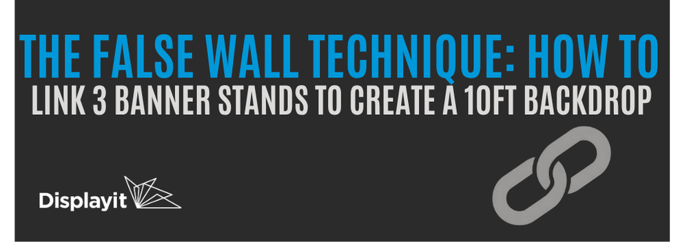 The False Wall Technique: How to Link 3 Banner Stands to Create a 10ft Backdrop