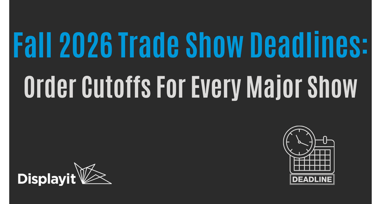 Fall 2026 Trade Show Deadlines: Order Cutoffs For Every Major Show