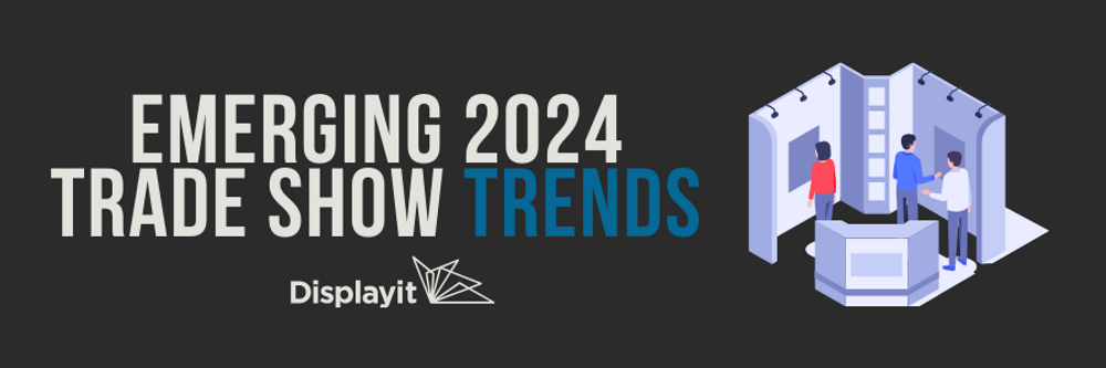 Trade Show Display Trends For 2024 Displayit   Trade Show Displays Trends For 2024 