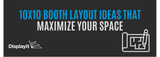 10x10 Booth Layout Ideas That Maximize Your Space