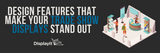 Design Features That Make Your Trade Show Displays Stand Out