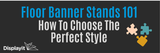 Floor Banner Stands 101: How to Choose the Perfect Style for Your Booth