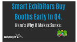Smart Exhibitors Buy Booths Early In Q4. Here's Why It Makes Sense.