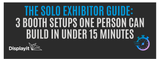 The Solo Exhibitor Guide: 3 Booth Setups One Person Can Build in Under 15 Minutes