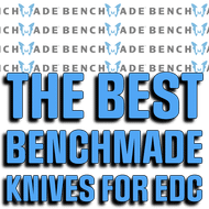 The Best Benchmade Knives for Everyday Carry