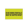 Tape Logic Labels, "Do Not Remove From Pallet", 3" x 5", Fluorescent Green, 500/Roll (65dd8776e8837636b11edc45_ud)