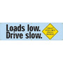 Accuform Motivational Safety Banner, LOADS LOW. DRIVE SLOW., 28" x 8', Reinforced Vinyl (MBR954)