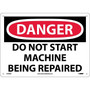 Danger Signs; Do Not Start Machine Being Repaired, 10X14, .040 Aluminum (65dd88f5e8837636b11ee123_ud)