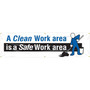 Accuform Motivational Banner, A CLEAN WORK AREA IS A SAFE WORK AREA, 28"x8', Reinforced Vinyl (MBR803)