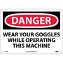 Danger, Wear Your Goggles While Operating This Machine, 10X14, .040 Aluminum (65dd896be8837636b11ee274_ud)