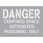 Accuform Stencil, DANGER CONFINED SPACE AUTHORIZED PERSONNEL ONLY, 7"x10", Plastic (CST714)