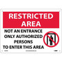 Notice Signs; Restricted Area, Not An Entrance Only Authorized Persons To Enter..., Graphic 10X14 (65dd8b43e8837636b11ee8c9_ud)
