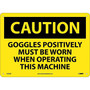 Caution Signs; Goggles Positively Must Be Worn When Operating This Machine, 10X14, .040 Aluminum (65dd8c08e8837636b11eeb80_ud)