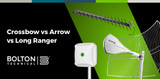 Bolton Crossbow vs Bolton Arrow vs Bolton Long Ranger    