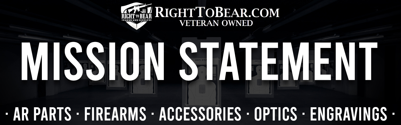 Righttobear.com Mission Statement, AR PARTS, FIREARMS, ACCESSORIES, OPTICS, ENGRAVINGS