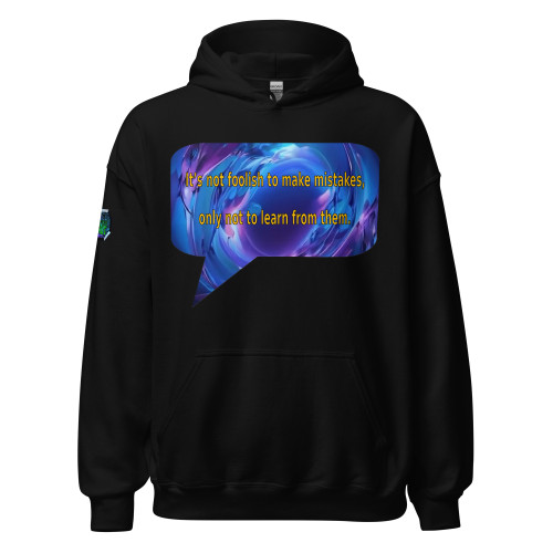 It's not foolish to make mistakes, only not to learn from them. | pullover hoodie