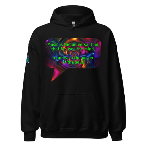 Music is the universal tool, that focuses the mind, to unleash the power of the soul. | pullover hoodie