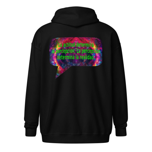 La actitud determina la percepción. La percepción determina la realidad. | zipper hoodie