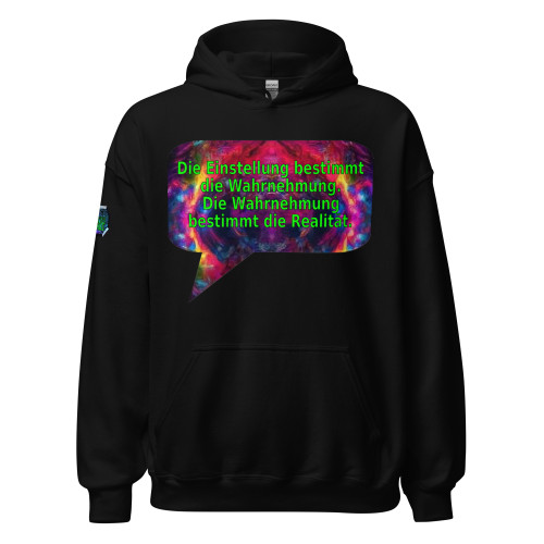 Die Einstellung bestimmt die Wahrnehmung. Die Wahrnehmung bestimmt die Realität. | pullover hoodie