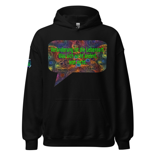 Veränderung ist die Lebensart. Was sich nicht ändert, lebt nicht. | pullover hoodie