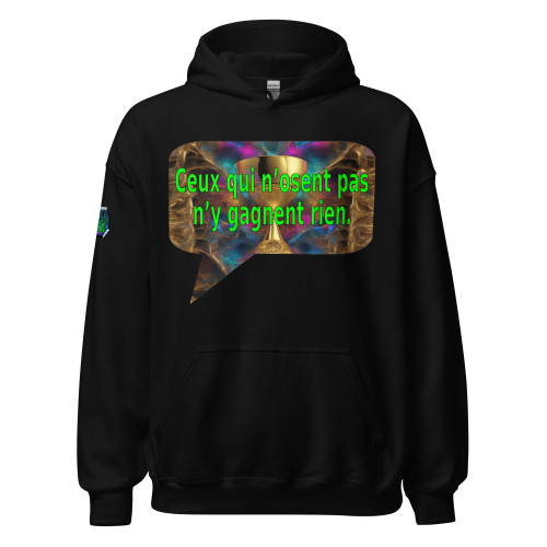 Ceux qui n’osent pas n’y gagnent rien. | pullover hoodie