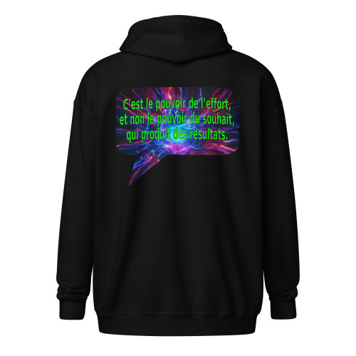 C’est le pouvoir de l’effort, et non le pouvoir du souhait, qui produit des résultats. | zipper hoodie