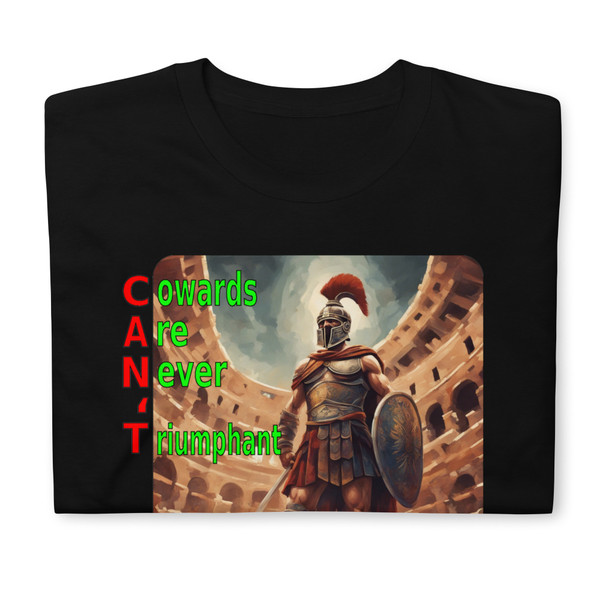 CAN’T = Cowards Are Never Triumphant | t-shirt