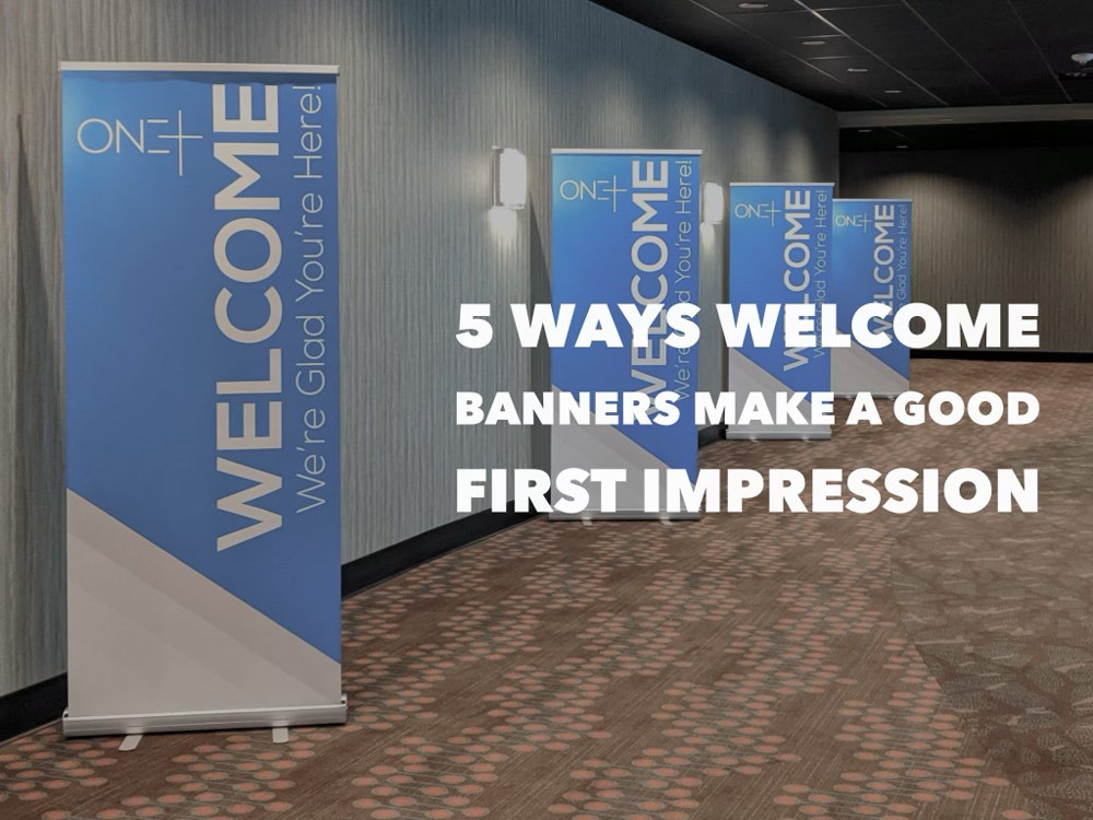 5 Ways Church Welcome Banners Help Make A Good First Impression